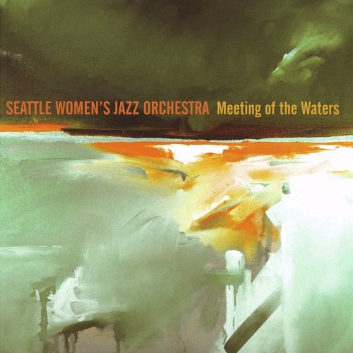 Seattle Women's Jazz Orchestra/Meeting Of The Waters