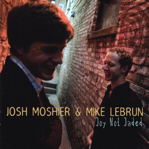 Josh & Mike Lebrun Moshier/Joy Not Jaded