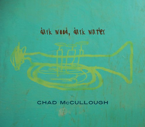 Chad Mccullough/Dark Wood Dark Water