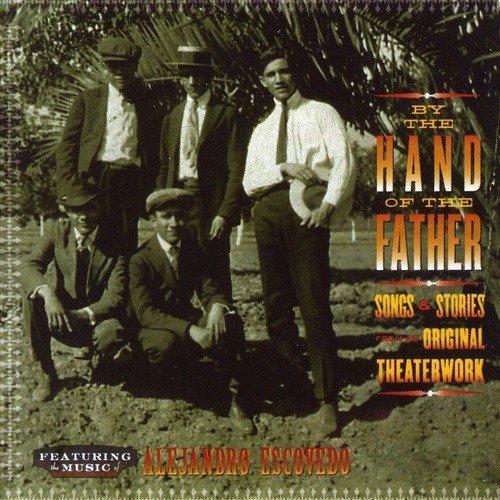 Alejandro Escovedo/By The Hand Of My Father@Import-Gbr