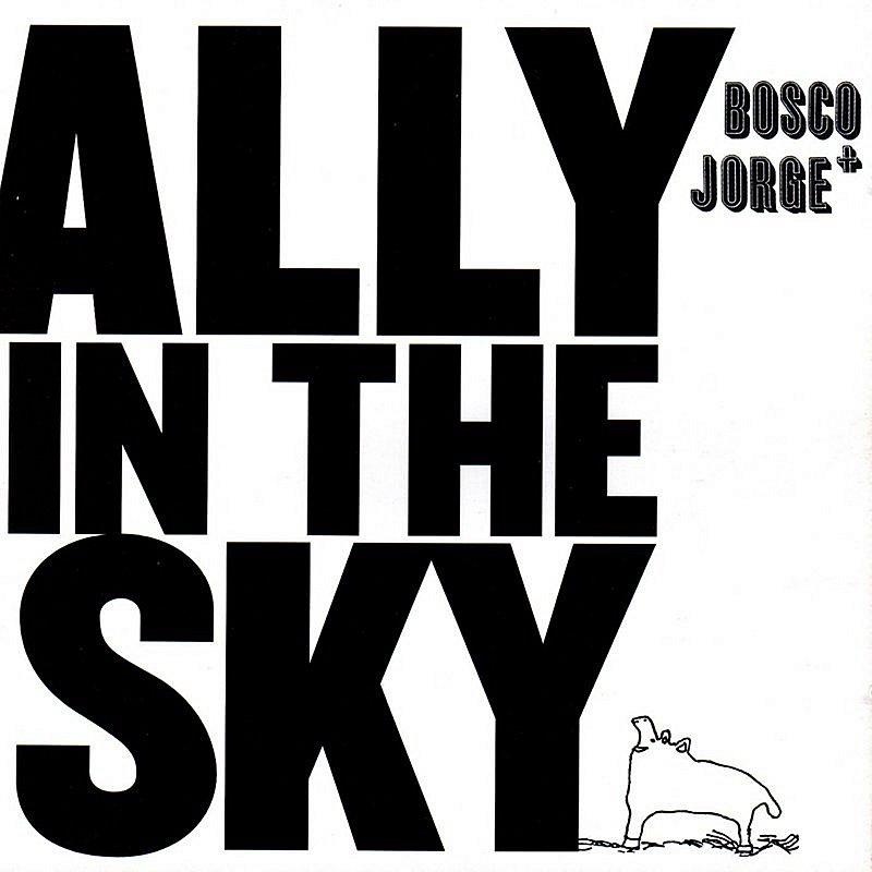 Bosco & Jorge/Ally In The Sky