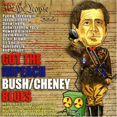Got The Impeach Bush/Cheney Bl/Got The Impeach Bush/Cheney Bl