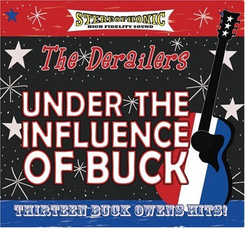 Derailers/Under The Influence Of Buck