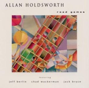 Allan Holdsworth/Road Games@Feat. Berlin/Wackerman/Bruck