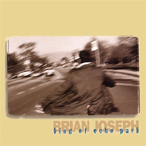 Brian Joseph/King Of Echo Park
