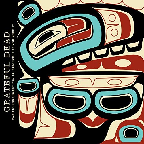Grateful Dead/Pacific Northwest '73-'74: Believe It If You Need It@3CD
