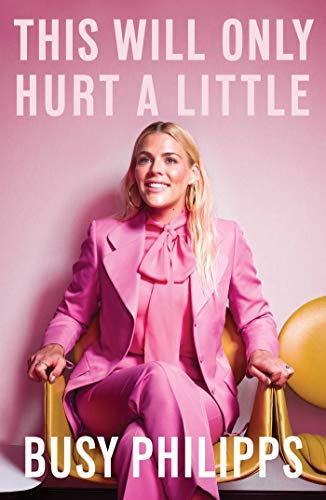 Busy Philipps/This Will Only Hurt a Little
