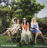I'm With Her See You Around (light Blue Vinyl) Indie Exclusive Light Blue Colored Vinyl Ltd To 400 Copies 