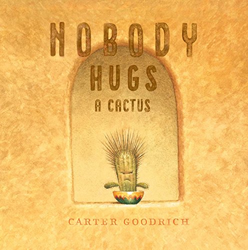 Carter Goodrich Nobody Hugs A Cactus 