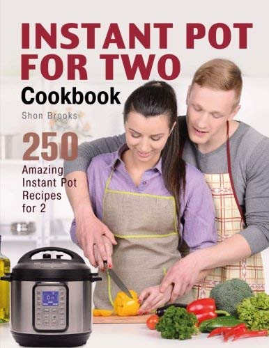 Shon Brooks/Instant Pot for Two Cookbook@ 250 Amazing Instant Pot Recipes for 2