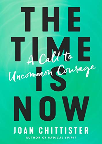 Joan Chittister/The Time Is Now@A Call to Uncommon Courage