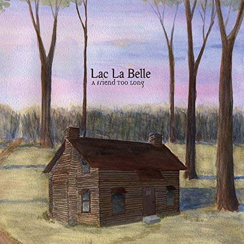 Lac La Belle/Friend Too Long