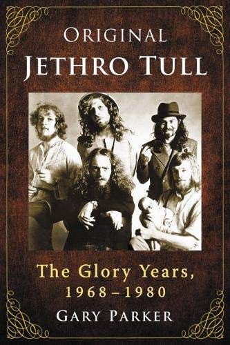 Gary Parker/Original Jethro Tull@ The Glory Years, 1968-1980