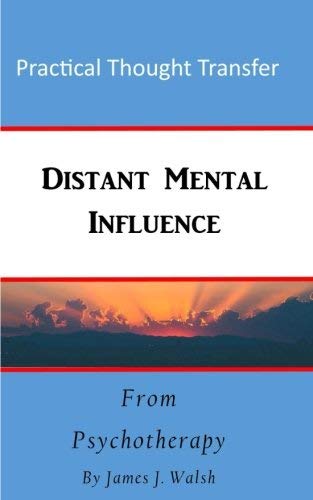 James J. Walsh/Distant Mental Influence@ Practical Thought Transfer
