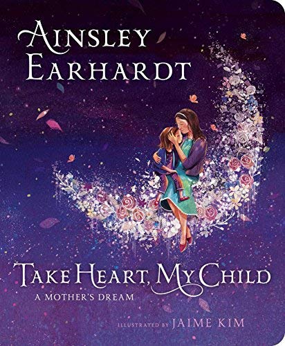 Ainsley Earhardt/Take Heart, My Child@A Mother's Dream