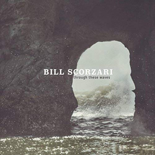 Bill Scorzari Through These Waves 
