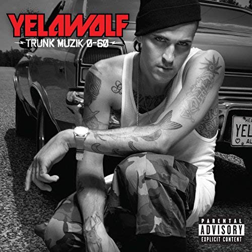 Yelawolf/Trunk Muzik 0-60@Explicit Version