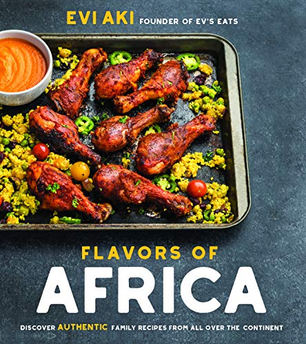 Evi Aki/Flavors of Africa@Discover Authentic Family Recipes from All Over t