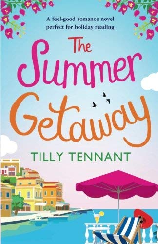 Tilly Tennant The Summer Getaway A Feel Good Holiday Read 