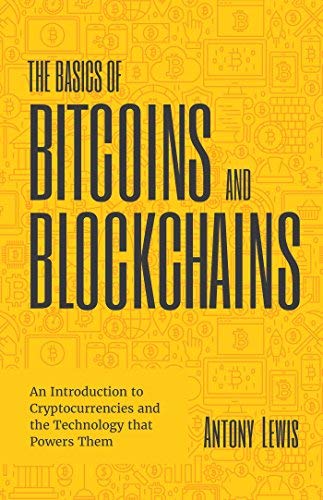 Antony Lewis/The Basics of Bitcoins and Blockchains@ An Introduction to Cryptocurrencies and the Techn