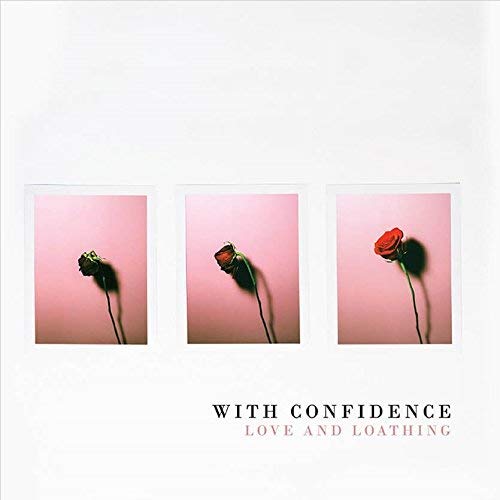 With Confidence/Love And Loathing