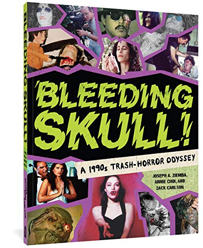 Joseph A. Ziemba/Bleeding Skull@A 1990s Trash-Horror Odyssey
