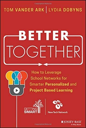 Tom Vander Ark Better Together How To Leverage School Networks For Smarter Perso 