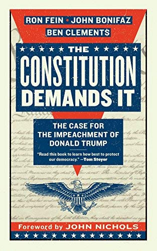 Ron Fein/The Constitution Demands It@The Case for the Impeachment of Donald Trump