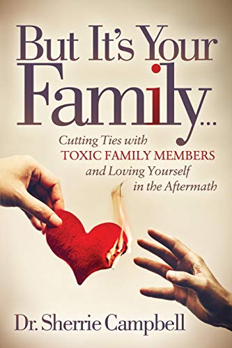 Sherrie Campbell/But It's Your Family...@ Cutting Ties with Toxic Family Members and Loving