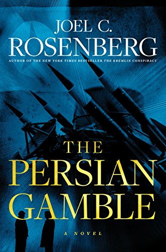 Joel C. Rosenberg/The Persian Gamble@ A Marcus Ryker Series Political and Military Acti