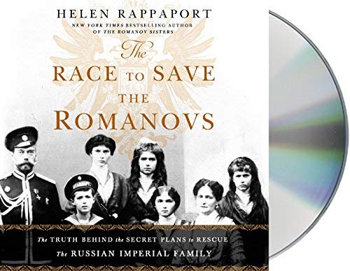 Helen Rappaport/The Race to Save the Romanovs@ The Truth Behind the Secret Plans to Rescue the R