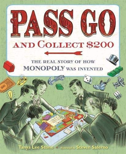 Tanya Lee Stone/Pass Go and Collect $200@ The Real Story of How Monopoly Was Invented