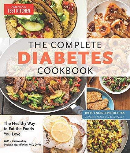 America's Test Kitchen The Complete Diabetes Cookbook The Healthy Way To Eat The Foods You Love 