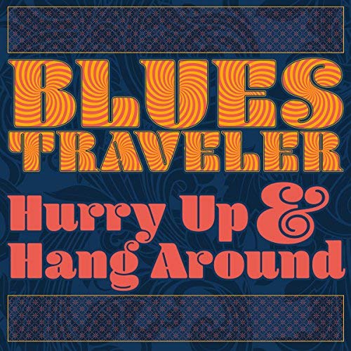 Blues Traveler/Hurry Up & Hang Around