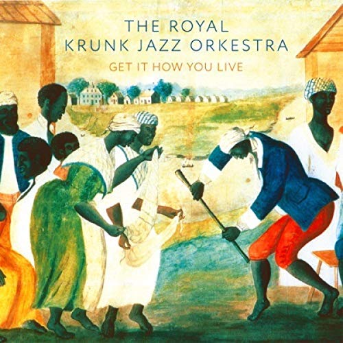 The Royal Krunk Jazz Orkestra/Get It How You Live@.