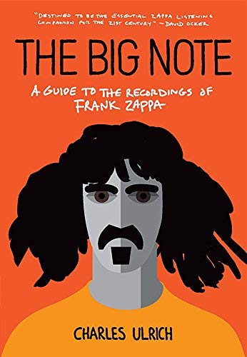 Charles Ulrich/The Big Note@ A Guide to the Recordings of Frank Zappa
