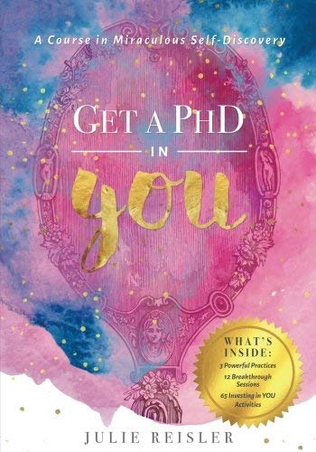 Julie Reisler/Get a PhD in YOU@ A Course in Miraculous Self-Discovery