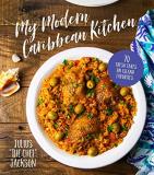 Julius Jackson My Modern Caribbean Kitchen 70 Fresh Takes On Island Favorites 