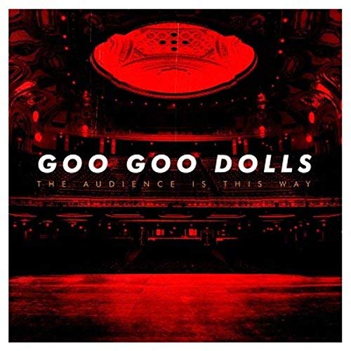 Goo Goo Dolls/The Audience Is This Way (Live) (RSC 2018 Exclusive)