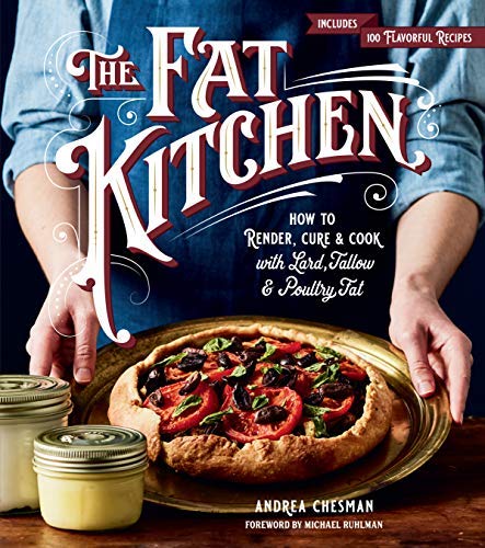 Andrea Chesman/The Fat Kitchen@ How to Render, Cure & Cook with Lard, Tallow & Po