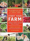 Forrest Pritchard Start Your Farm The Authoritative Guide To Becoming A Sustainable 