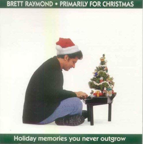 Brett Raymond/Primarily For Christmas@Holiday Memories You Never Outgrow