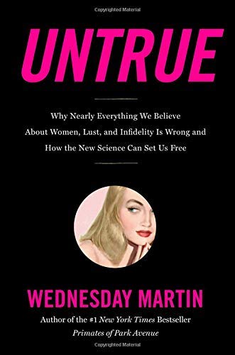 Wednesday Martin/Untrue@Why Nearly Everything We Believe about Women, Lus