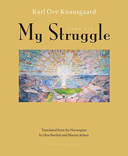 Karl Ove Knausgaard/My Struggle, Book Six