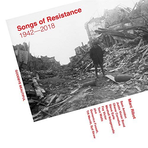 Marc Ribot/Songs Of Resistance 1942 - 2018