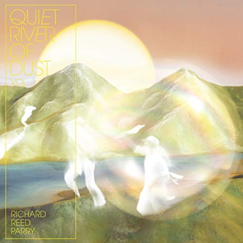 Richard Reed Parry/Quiet River Of Dust Vol 1