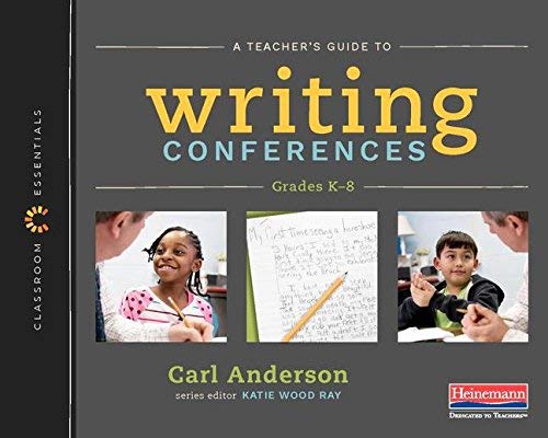 Carl Anderson A Teacher's Guide To Writing Conferences The Classroom Essentials Series 