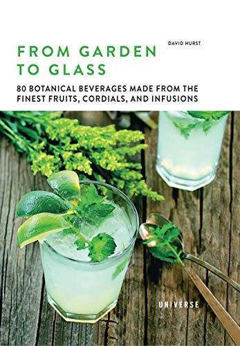 David Hurst From Garden To Glass 80 Botanical Beverages Made From The Finest Fruit 