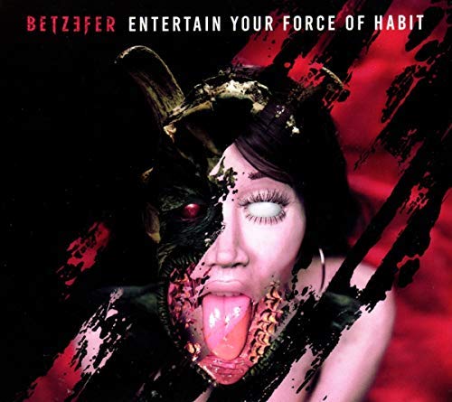 Betzefer/Entertain Your Force Of Habit