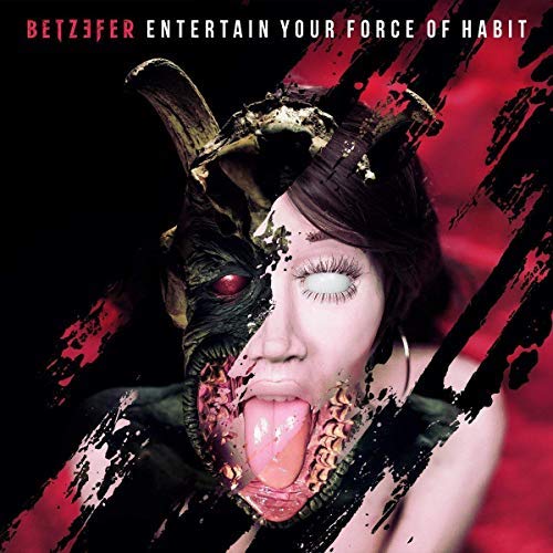 Betzefer/Entertain Your Force Of Habit